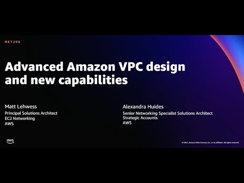  Update  AWS re:Invent 2021 - Advanced Amazon VPC design and new capabilities