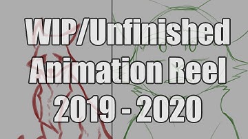 WIPs/Unfinished Animation Reel 2019 - 2020