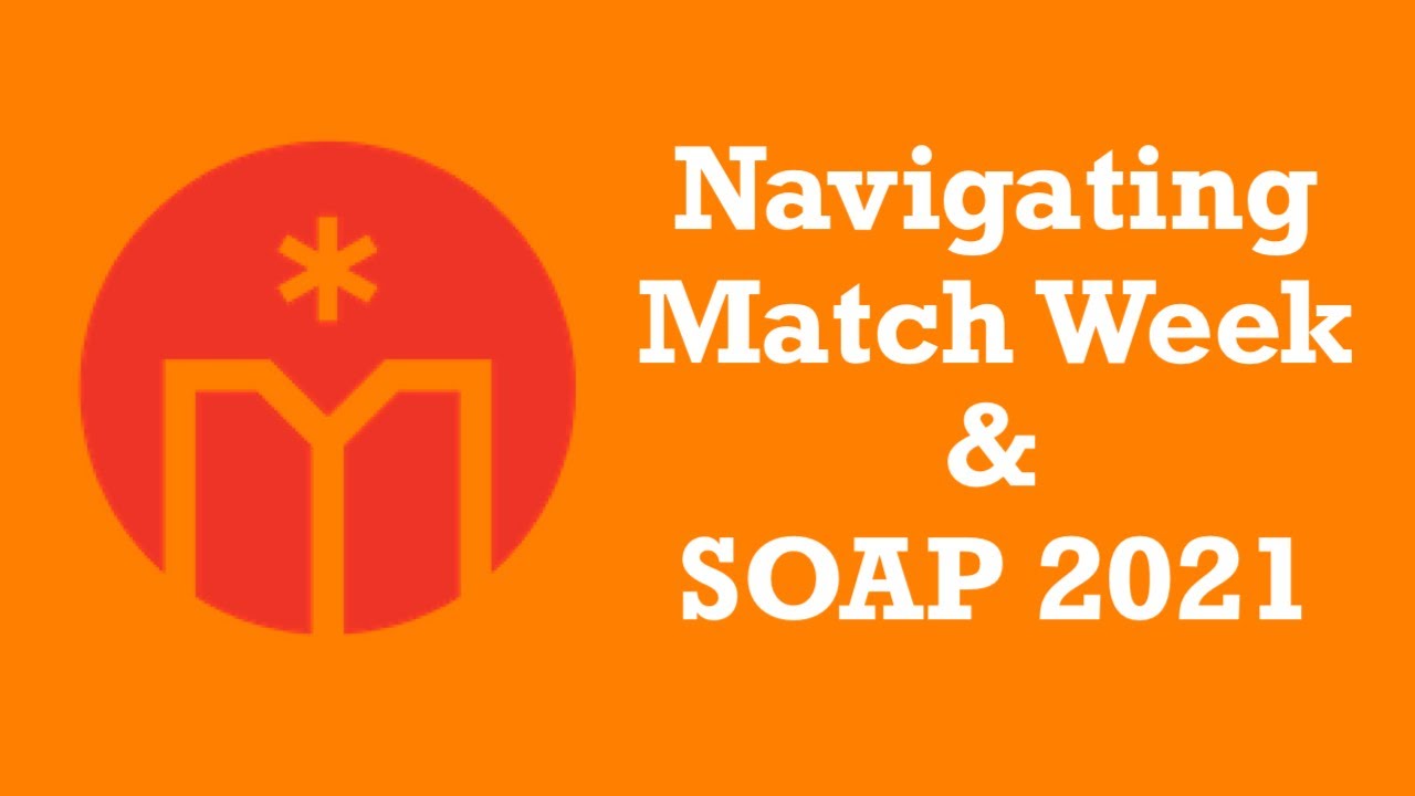 Navigating Match Week & SOAP 2021 YouTube