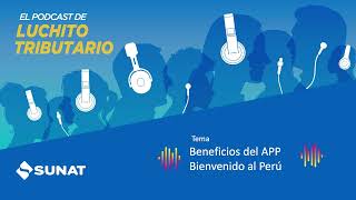 Podcast Sunat | Beneficios del App Bienvenido al Perú screenshot 2