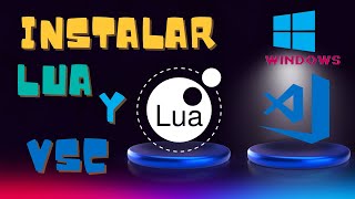🚀📦 Instalación de Lua y Visual Studio Code en Windows: Todo lo que Necesitas Saber