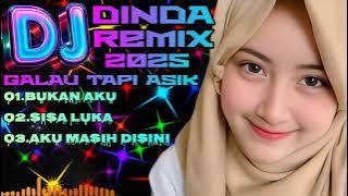 DJ DINDA REMIX TERBARU 2025 GALAU TAPI ASIK💔😭BUKAN AKU😭💔 Asik Buat Santai & Perjalanan👍💯