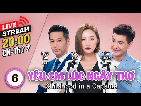 Video [LIVE] TVB Yêu Em Lúc Ngây Thơ tập 6 | tiếng Việt |... - youtube
