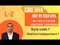 Why we need Java & why Java is platform independent.