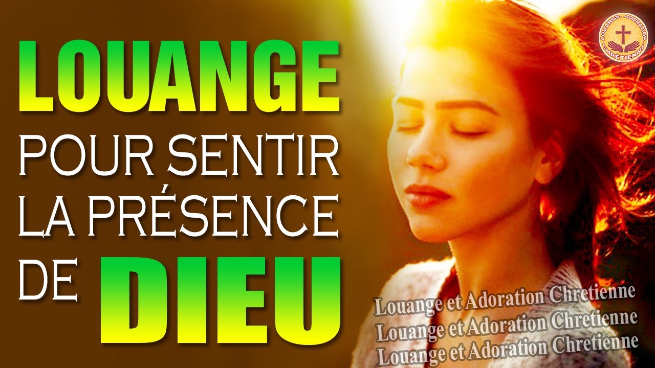 Louange et Adoration Pour Sentir La Présence de Dieu - 100% D'Adoration ...