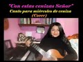 Con estas cenizas Señor - Canto para miércoles de ceniza (cover)