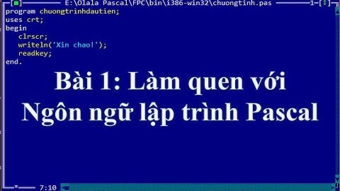 Pascal cơ bản-Bài 1 Làm quen với Ngôn ngữ lập trình Pascal ❤ Việt Nam Channel ❤