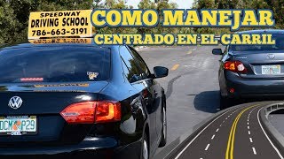 CLASES DE MANEJO/COMO MANTENER EL VEHICULO EN EL CENTRO DEL CARRIL conducir carro manejar auto