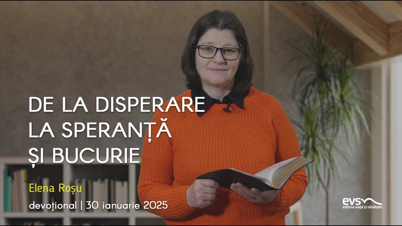 DE LA DISPERARE LA SPERANȚĂ ȘI BUCURIE