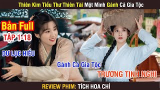 Review Phim: Tích Hoa Chỉ | Full 1-18 | Tiểu Thư Thiên Tài Gánh Cả Gia Tộc | Trương Tịnh Nghi