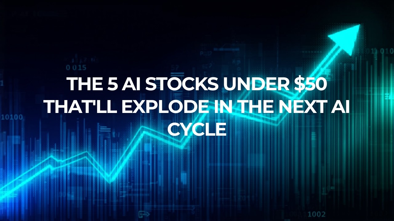 The 5 #AI Stocks Under $50 That Could Explode in the Next #AI Cycle ...