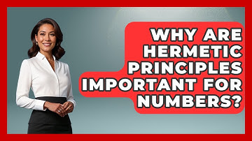 Why Are Hermetic Principles Important For Numbers? - The Numbers Channel