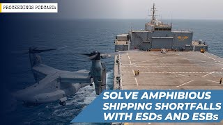 Solve Amphibious Shipping Shortfall with ESDs and ESBs