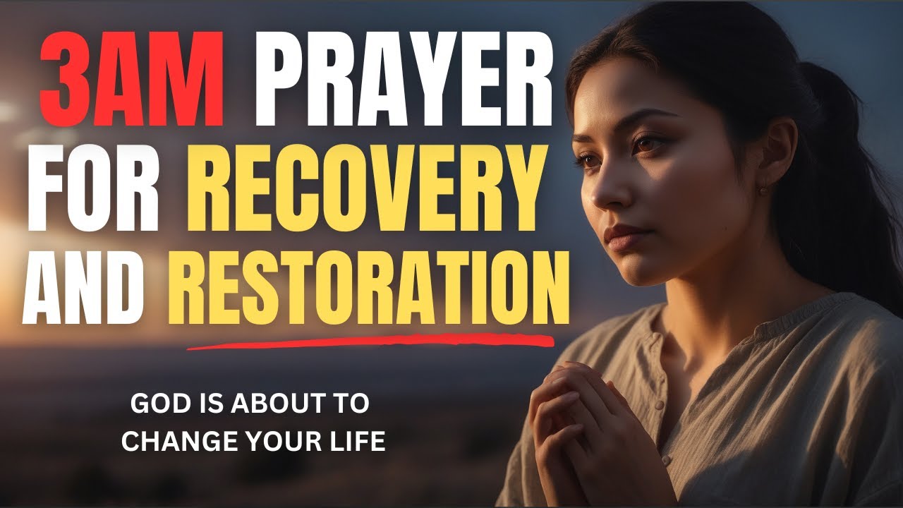 3am-prayer-for-recovery-and-restoration-say-this-powerful-prayer-for