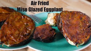 Glazed Miso Eggplant made in the Air fryer