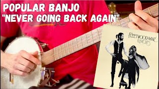 Clawhammer Banjo Song & Tab: Never Going Back Again (Fleetwood Mac)