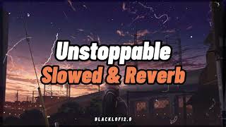 Unstoppable...(Slowed & Reverb) || Sia || BlackLofi 2.0