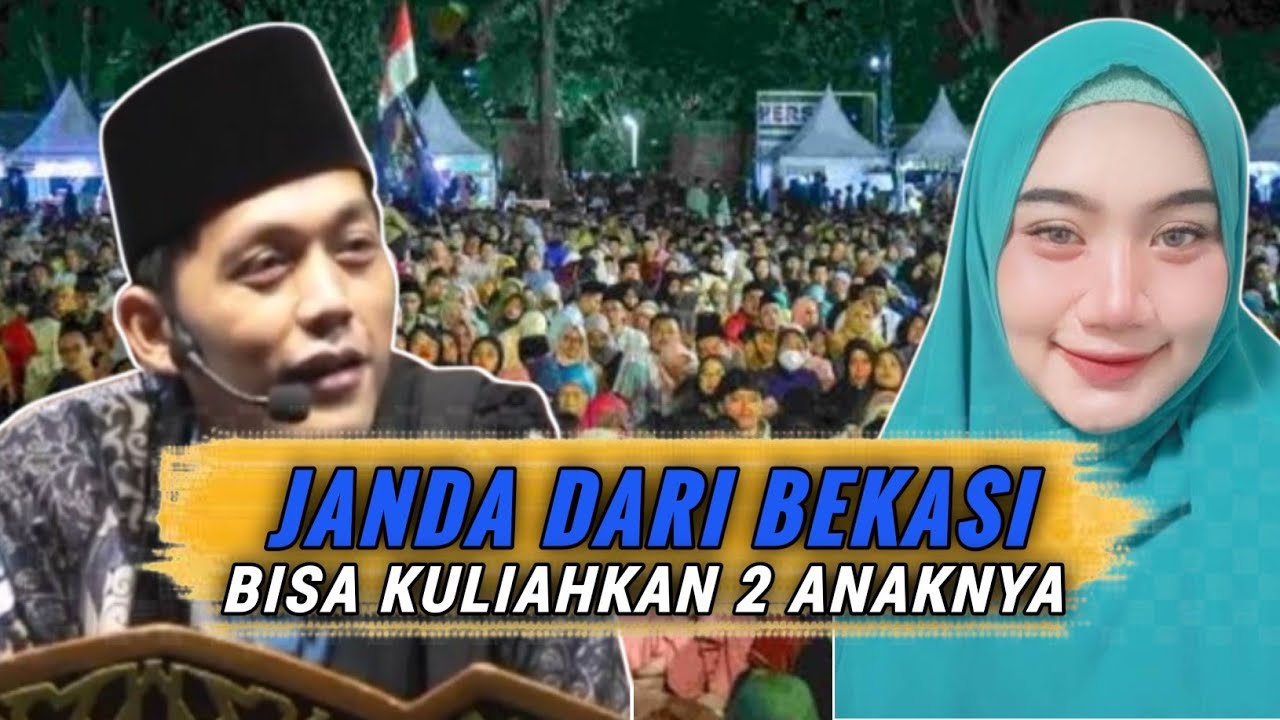Gus iqdam takjub - janda dari bekasi bisa kuliahkan 2 anaknya sendirian