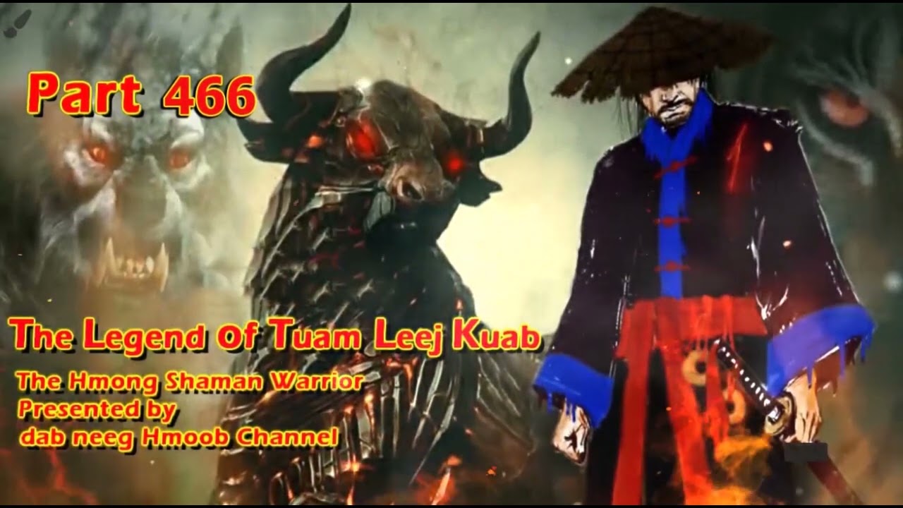 Tuam Leej Kuab The Hmong Shaman Warrior (Part 466)