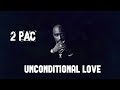 2 pac unconditional love