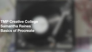 TMP College Tutorial - Samantha Raines Basics of ProCreate