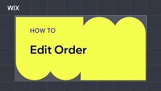 Step by Step: Edit Existing Orders from Your Wix Dashboard