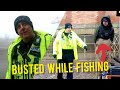 The police caught up with me while fishing