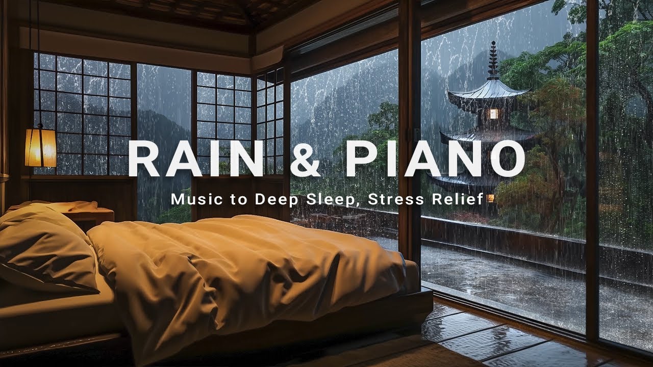 Deep Sleep On Rainy Day - Peaceful Piano Music & Rain Sounds Relieve ...