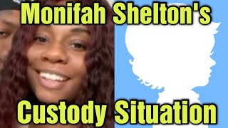 Monifah Shelton's Custody Situation