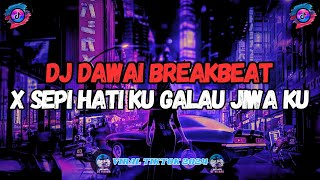 DJ DAWAI BREAKBEAT X SEPI HATIKU GALAU JIWA KU [[FIVE MINUTES]] VIRAL 2024