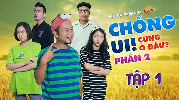 Chồng Ui! Cưng Ở Đâu Phần 2 - Tập 1 | Long Đẹp Trai, Phương Lan, Ti Gôn, Trọng Hiếu, Phương Linh