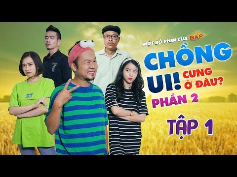 Video Chồng Ui! Cưng Ở Đâu Phần 2 - Tập 1 | Long Đẹp Trai,... - youtube