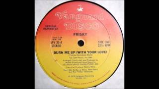 FRISKY   Burn Me Up With Your Love   VANGUARD DISCO RECORDS   1979