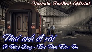 Karaoke Mai Anh Đi Rồi Tone Nam Trầm | TAS BEAT