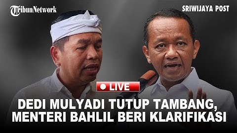 🔴Dedi Mulyadi Tutup Sementara 26 Tambang, Warga Protes, Bahlil Angkat Bicara