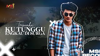 Tri Suaka - Ku Tunggu Engkau Di Surga