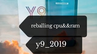 Ram&&& CPU Reballing  &&huawei y9 prime 2019