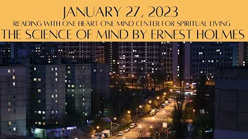 January 27, 2023 The Science of Mind by Ernest Holmes
