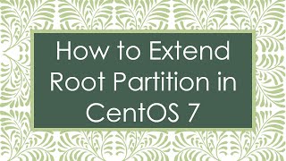 How To Extend Root Partition In Centos 7