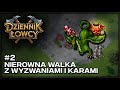 Nierówna walka z wyzwaniami i karami - Dziennik Łowcy #2
