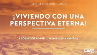 ¡Viviendo con una perspectiva eterna! - Pastor Tomás Martínez