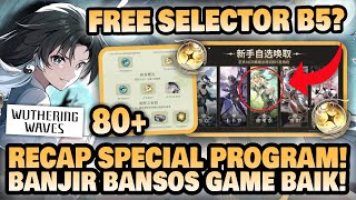 RECAP SPECIAL PROGRAM!! BANJIR BANSOS!! Free Selector Bintang 5?? 🤔 | Wuthering Waves