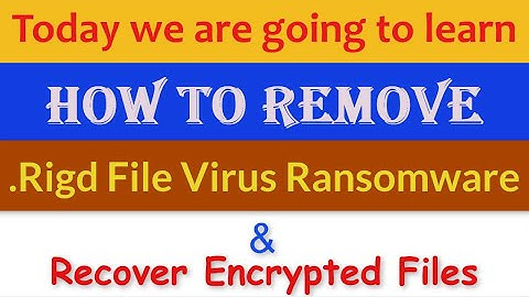 Rigd Virus (.Rigd File) Ransomware Removal and Decrypt .Rigd Files