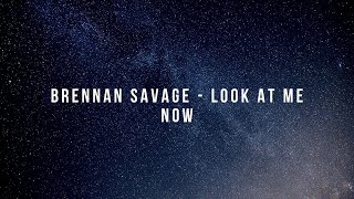 Brennan Savage - Look At Me Now