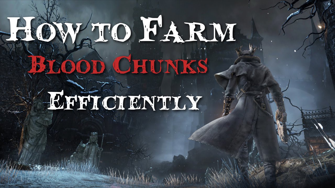 Bloodborne How to Farm Blood Chunks [ Efficiency Mode ] 