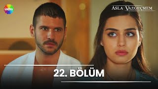 Asla Vazgeçmem 22. Bölüm - HD