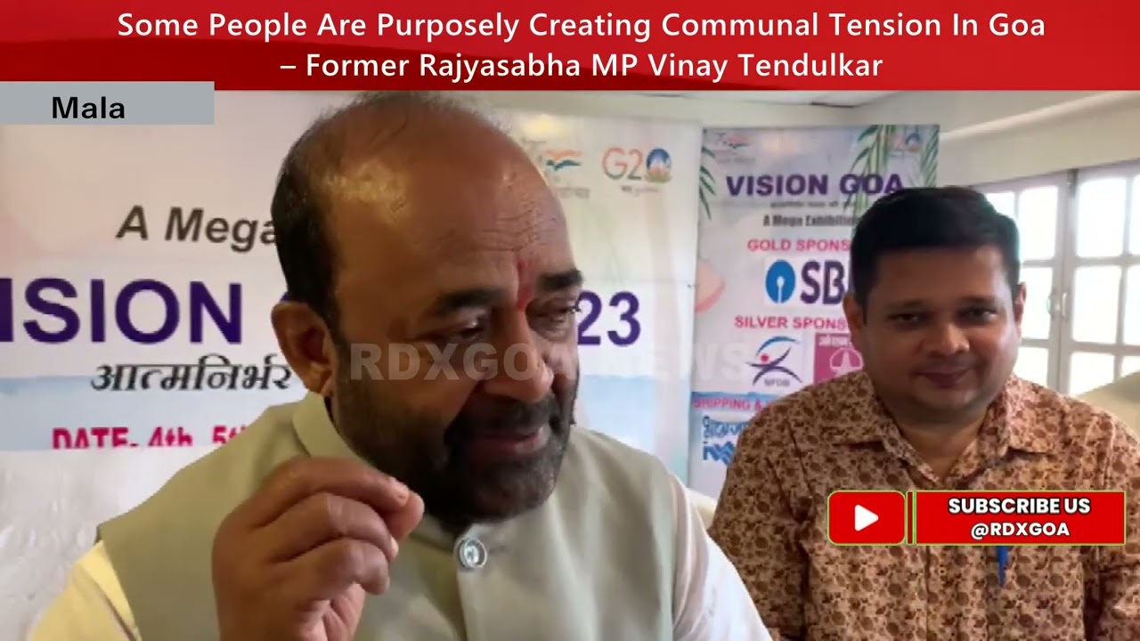Some People Are Purposely Creating Communal Tension In Goa – Former Rajyasabha MP Vinay Tendulkar