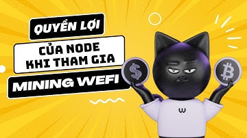Quyền Lợi Của NODE Khi Tham Gia Mining WEFI #dautu #wefi #neobank #wefitoken #nodewefi