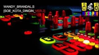 DJ PARTY WANDY BRANDAL,S SOE KOTA DINGIN VER2 by WANDY BRANDAL,S