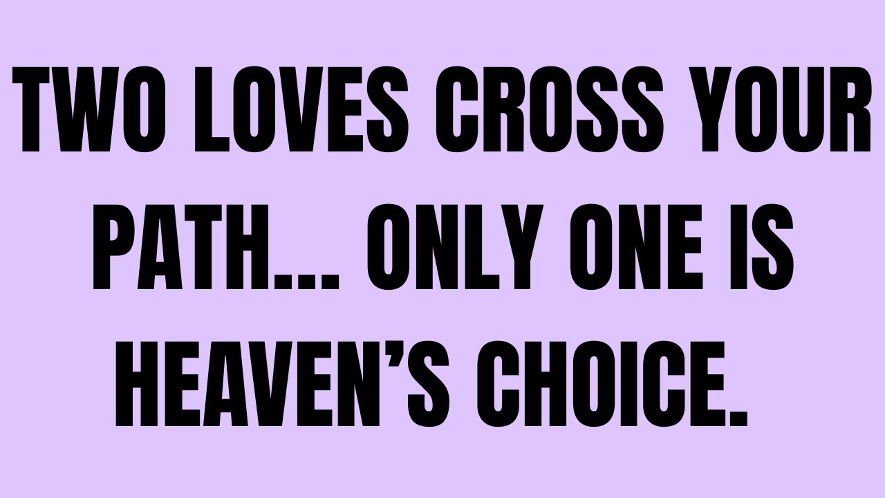 Angels Say: Two Loves Cross Your Path… Only One Is Heaven’s Choice ❤️👼